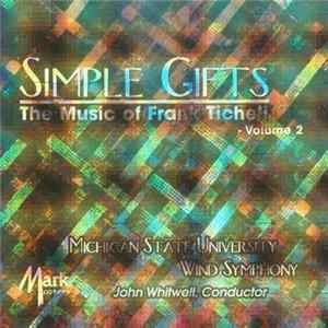 Download Frank Ticheli, Michigan State University Wind Symphony, John Whitwell - Simple Gifts (The Music of Frank Ticheli - Volume 2)