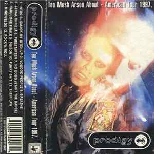 Download The Prodigy - Too Mush Arson About - American Tour 1997