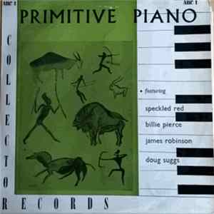 Download Speckled Red / Billie Pierce / James Robinson / Doug Suggs - Primitive Piano