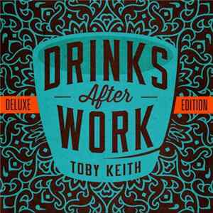 Download Toby Keith - Drinks After Work