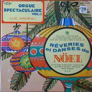 Download Luc Nadeau - Orgue Spectaculaire, Vol.4 - Rêveries Et Danses De Noël