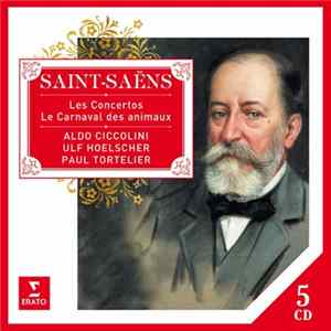 Download Saint-Saëns / Aldo Ciccolini, Ulf Hoelscher, Paul Tortelier - Les Concertos; Le Carnaval Des Animaux