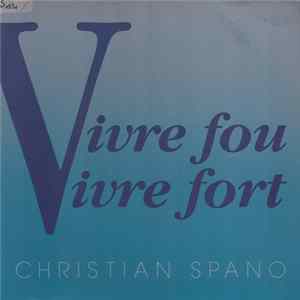 Download Christian Spano - Vivre Fou Vivre Fort