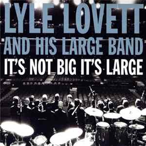 Download Lyle Lovett And His Large Band - It's Not Big It's Large (Deluxe Edition)