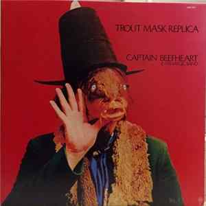 Download Captain Beefheart & His Magic Band - Trout Mask Replica