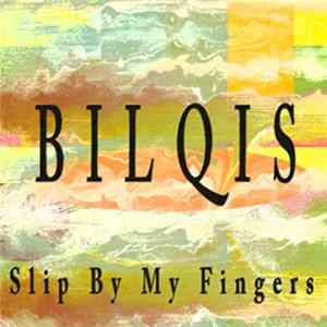 Download Bilqis - Slip By My Fingers