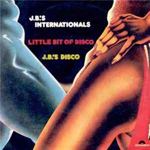 Download J.B.'s Internationals - Little Bit Of Disco / J.B.'s Disco