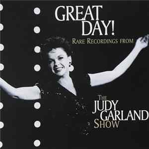 Download Judy Garland - Great Day! Rare Recordings From The Judy Garland Show