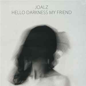 Download Joalz - Hello Darkness My Friend