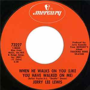 Download Jerry Lee Lewis - When He Walks On You (Like You Have Walked On Me)