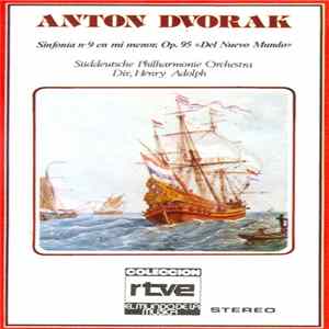 Download Antonin Dvorak, Süddeutsche Philharmonie Orchestra Dir: Henry Adolph - Sinfonía Nº 9 En Mi Menor; Op. 95 "Del Nuevo Mundo"