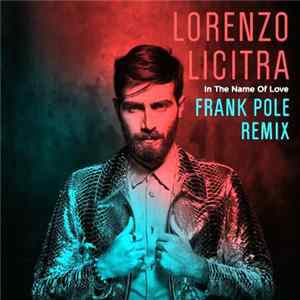 Download Lorenzo Licitra - In The Name Of Love (Frank Pole Remix)