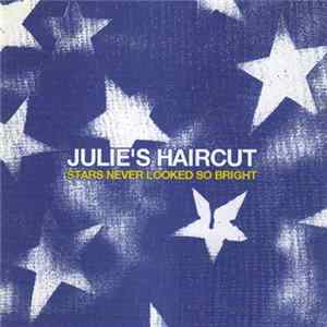 Download Julie's Haircut - Stars Never Looked So Bright