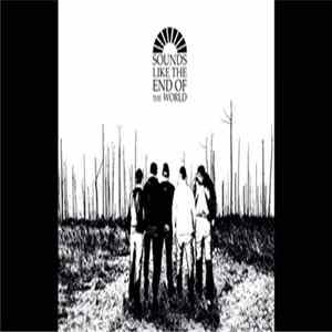 Download Sounds Like The End Of The World - It All Starts Here