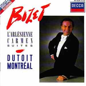 Download Georges Bizet - Charles Dutoit, Orchestre Symphonique De Montréal - L'Arlésienne & Carmen Suites