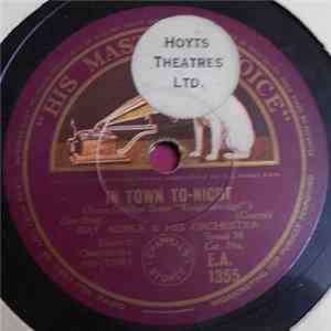 Download Ray Noble & His Orchestra / Don Bestor & His Orchestra - In Town To-Night / What's Good For The Goose Is Good For The Gander