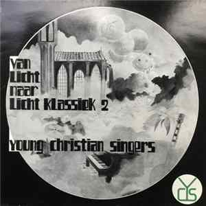 Download Young Christian Singers - Van Licht Naar Licht Klassiek 2