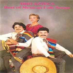 Download Trio Azteca - Best of Mexican Folk Songs
