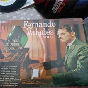 Download Fernando Valadés - Fernando Valadés Vol. III - Su Voz, Su Piano Y Su Conjunto