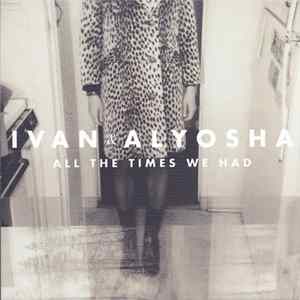 Download Ivan & Alyosha - All The Times We Had