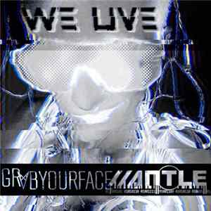 Download grabyourface, Mantle - We Live