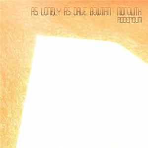 Download As Lonely As Dave Bowman - Monolith (Addendum)