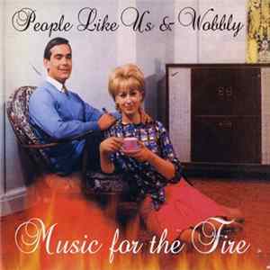 Download People Like Us & Wobbly - Music For The Fire
