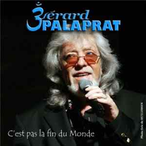 Download Gérard Palaprat - C'est Pas La Fin Du Monde