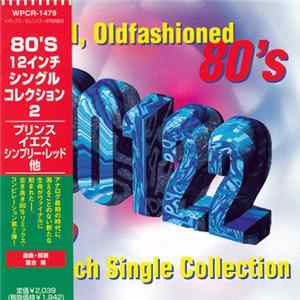 Download Various - Good, Oldfashioned 80's 12 Inch Single Collection 2