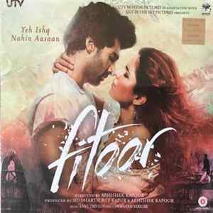 Download Amit Trivedi, Swanand Kirkire - Fitoor (Yeh Ishq Nahin Aasaan)