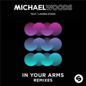 Download Michael Woods Feat Lauren Dyson - In Your Arms (Remixes)