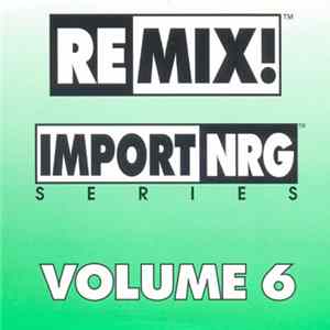 Download Various - Remix! Import/NRG Series Volume 6