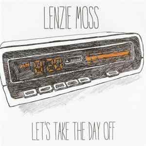 Download Lenzie Moss - Let's Take The Day Off