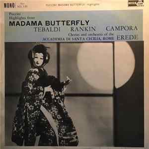 Download Puccini / Renata Tebaldi, Nell Rankin, Giuseppe Campora, Orchestra Of The Accademia Di Santa Cecilia, Rome, Alberto Erede, Chorus Of The Accademia Di Santa Cecilia, Rome - Highlights From Madama Butterfly