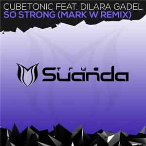 Download CubeTonic Feat. Dilara Gadel - So Strong (Mark W Remix)