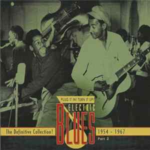 Download Various - Plug It In! Turn It Up! (Electric Blues - The Definitive Collection! Part 2: 1954-1967)