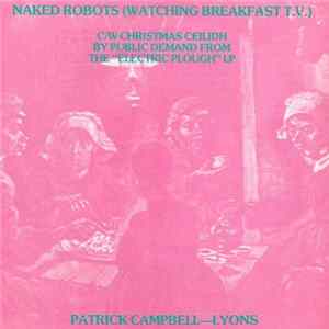 Download Patrick Campbell-Lyons - Naked Robots (Watching Breakfast T.V.)