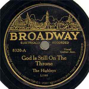 Download The Highleys - God Is Still On The Throne / You Go To Your Church I'll Go To Mine