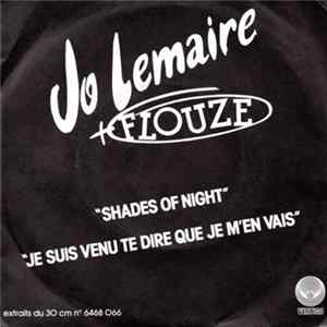 Download Jo Lemaire + Flouze - Shades Of Night / Je Suis Venue Te Dire Que Je M'en Vais