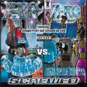 Download Z-Ro - Z-Ro vs. The World Vs. King Of Da Ghetto - Screwed