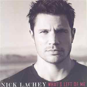 Download Nick Lachey - What's Left Of Me