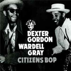 Download Dexter Gordon, Wardell Gray - Citizens Bop