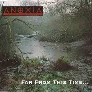 Download Anoxia - Far From This Time