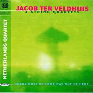 Download Jacob Ter Veldhuis, Netherlands Quartet - 3 String Quartets - There Must Be Some Way Out of Here