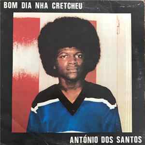 Download António Dos Santos - Bom Dia Nha Cretcheu