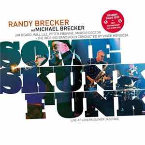 Download Randy Brecker w/ Michael Brecker − Jim Beard, Will Lee, Peter Erskine, Marcio Doctor + The WDR Big Band Köln Conducted By Vince Mendoza - Some Skunk Funk - Live At Leverkusener Jazztage