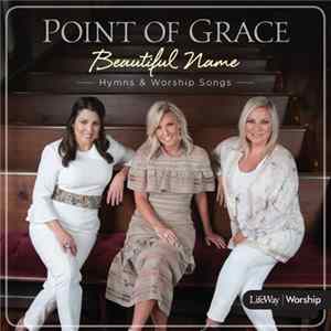 Download Point Of Grace - Beautiful Name – Hymns & Worship Songs