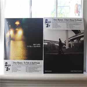Download Dear Blanca - I Don't Mean to Dwell/To Tell a Half-Truth 2 EP's on 1 LP