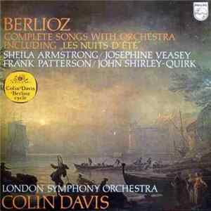 Download Berlioz - Sheila Armstrong / Josephine Veasey, Frank Patterson / John Shirley-Quirk, London Symphony Orchestra, Colin Davis - Complete Songs With Orchestra Including „Les Nuits D’Été”