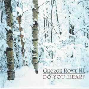 Download George Rowe III - Do You Hear?